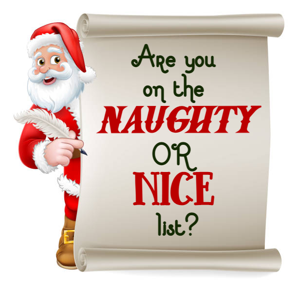 Are you going to be on the NAUGHTY or NICE list??