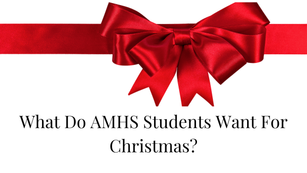 What Do AMHS Students Want for Christmas?